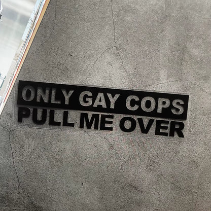 Funny 'Only Cops Pull Me Over' Decal - Durable Pvc Sticker for Cars, Motorcycles & Cups
